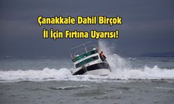 Çanakkale Dahil Birçok İl İçin Fırtına Uyarısı!