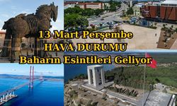 Çanakkale ve Marmara Bölgesi Hava Durumu – 13 Mart 2025: Baharın Esintileri Geliyor