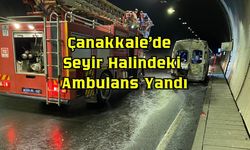 Çanakkale'de Seyir Halindeki Ambulans Yandı