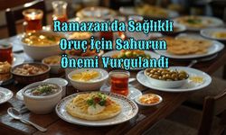 Ramazan'da Sağlıklı Oruç İçin Sahurun Önemi Vurgulandı