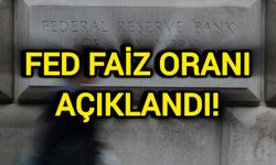 Fed faiz oranı açıklandı!