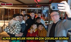 Alper Şen Müjde Verdi! En Çok Çocuklar Sevindi