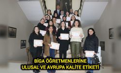 Biga Öğretmenlerine Ulusal ve Avrupa Kalite Etiketi