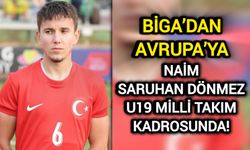 Biga’dan Avrupa’ya: Naim Saruhan Dönmez U19 Milli Takım Kadrosunda!