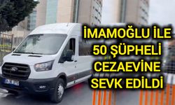 İmamoğlu ile 50 şüpheli cezaevine sevk edildi