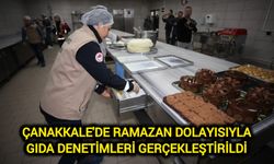 Çanakkale'de Ramazan Dolayısıyla Gıda Denetimleri Gerçekleştirildi