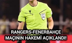 Rangers-Fenerbahçe maçının hakemi açıklandı!