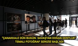 "Çanakkale Dün Bugün: Savaştan Doğan Dostluk" temalı fotoğraf sergisi başladı