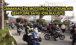 Çanakkale’de motosiklet tutkunları şehitlere saygı için buluştu