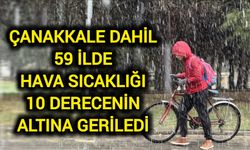 Çanakkale Dahil 59 İlde Hava Sıcaklığı 10 Derecenin Altına Geriledi