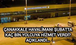 Çanakkale Havalimanı şubatta kaç bin yolcuya hizmet verdi? Açıklandı…