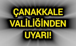 Çanakkale Valiliğinden Uyarı!