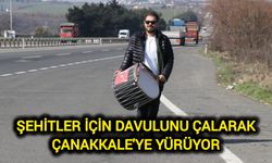 Şehitler için davulunu çalarak Çanakkale'ye yürüyor