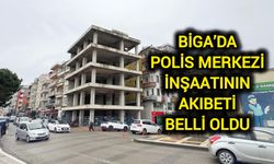 Biga’da polis merkezi inşaatının akıbeti belli oldu