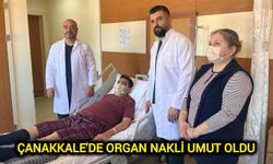 Çanakkale'de Organ Nakli Umut Oldu