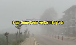 Biga Güne Serin ve Sisli Başladı