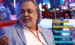 ÇGC Onursal Başkanı Akıncı: “Yerel Basın Dijitalleşme ile Mücadele Ediyor”
