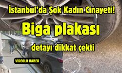 İstanbul’da Şok Kadın Cinayeti! Biga plakası detayı dikkat çekti