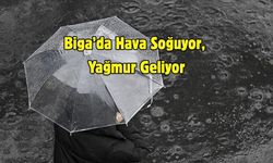Biga’da Hava Soğuyor, Yağmur Geliyor: Sıcaklık 8 Derece Birden Düşecek