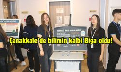 Çanakkale’de bilimin kalbi Biga oldu!