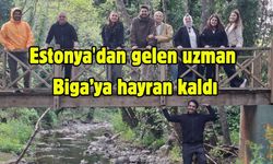 Estonya'dan gelen uzman Biga’ya hayran kaldı