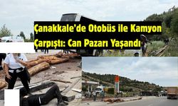 Çanakkale’de Otobüs ile Kamyon Çarpıştı: Can Pazarı Yaşandı