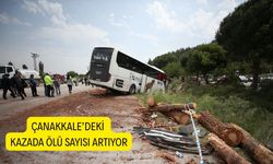 Çanakkale’deki kazada ölü sayısı artıyor