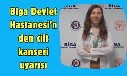 Biga Devlet Hastanesi’nden cilt kanseri uyarısı