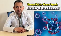 Uzman Doktor Duran Uyardı: Bruselloz Göz Ardı Edilmemeli