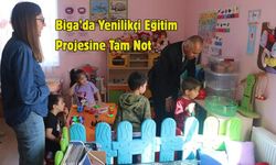 Biga’da Yenilikçi Eğitim Projesine Tam Not