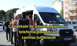 Çanakkale'de emekli öğretmeni telefonla dolandıran zanlılar tutuklandı