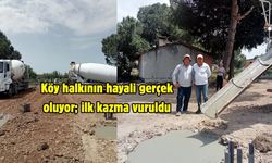 Köy halkının hayali gerçek oluyor; ilk kazma vuruldu