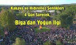 Kakava ve Hıdırellez Şenlikleri 4 Gün Sürecek, Biga'dan Yoğun İlgi