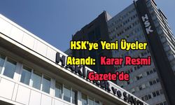 HSK’ye Yeni Üyeler Atandı: Resmi Gazete’de