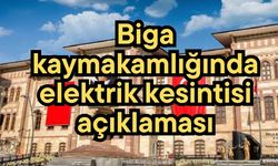 Biga kaymakamlığında elektrik kesintisi açıklaması