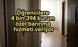 Öğrencilere 4 bin 394 kurum özel barınma hizmeti veriyor