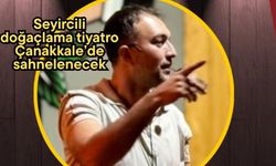 Seyircili doğaçlama tiyatro Çanakkale’de sahnelenecek