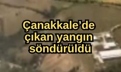 Çanakkale'de çıkan yangın söndürüldü
