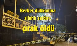 Berber dükkanına silahlı saldırı: Çırak öldü