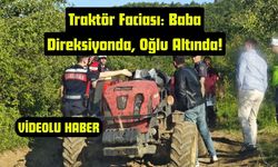 Traktör Faciası: Baba Direksiyonda, Oğlu Altında!
