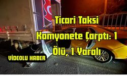 Ticari Taksi Kamyonete Çarptı 1 Ölü, 1 Yaralı