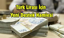 Türk Lirası İçin Yeni Destek Hamlesi