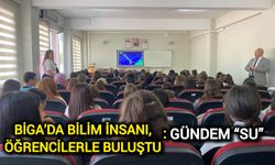 Biga’da Bilim İnsanı, Öğrencilerle Buluştu: Gündem “Su”