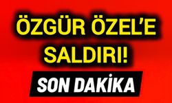 CHP Genel Başkanı Özgür Özel’e saldırı!