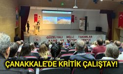 Çanakkale'de Kritik Çalıştay!
