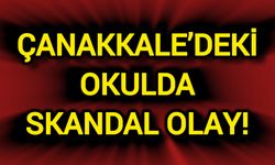 Çanakkale'deki Okulda Skandal Olay!