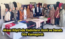 Aksaz Köyü'nde Kadınların Azmi ve Sanatı Göz Kamaştırdı