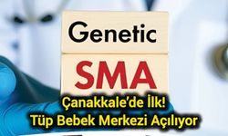 Çanakkale’de İlk: Tüp Bebek Merkezi Açılıyor