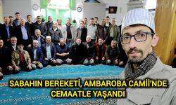 Sabahın Bereketi, Ambaroba Camii’nde Cemaatle Yaşandı