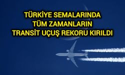 Türkiye semalarında tüm zamanların transit uçuş rekoru kırıldı